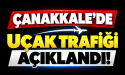 Çanakkale’de uçak trafiği açıklandı!