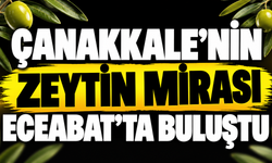 Çanakkale’nin Zeytin Mirası Eceabat’ta Buluştu