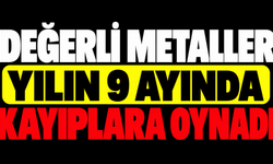 Değerli metaller yılın 9 ayında kayıplara oynadı