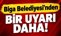 Biga Belediyesi'nden bir uyarı daha!