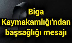 Biga Kaymakamlığı‘ndan başsağlığı mesajı