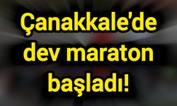 Çanakkale'de dev maraton başladı!
