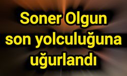 Soner Olgun son yolculuğuna uğurlandı