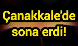 Çanakkale'de sona erdi!