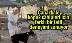 Çanakkale köpek sahipleri için farklı bir tatil deneyimi sunuyor