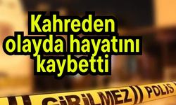 Kahreden olayda hayatını kaybetti