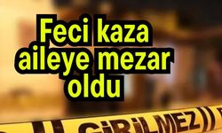 Feci kaza aileye mezar oldu