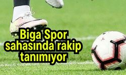 Biga Spor sahasında rakip tanımıyor