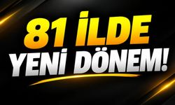 81 İlde Yeni Dönem!