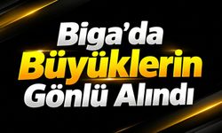Biga’da Büyüklerin Gönlü Alındı