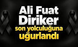 Ali Fuat Diriker son yolculuğuna uğurlandı