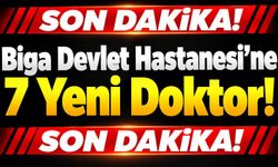 Biga Devlet Hastanesi’ne 7 Yeni Doktor!