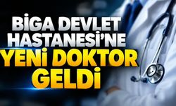 Biga Devlet Hastanesi’ne yeni doktor geldi