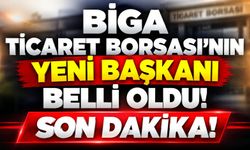 Biga Ticaret Borsası’nın yeni başkanı belli oldu!