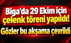 Biga’da 29 Ekim için çelenk töreni yapıldı! Gözler bu akşama çevrildi