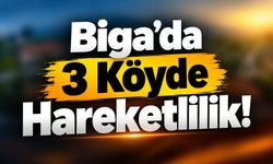 Biga’da 3 Köyde Hareketlilik!