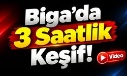 Biga’da 3 Saatlik Keşif!