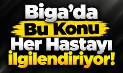 Biga’da Bu Konu Her Hastayı İlgilendiriyor!