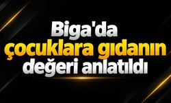 Biga’da çocuklara gıdanın değeri anlatıldı