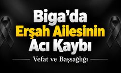 Biga’da Erşah Ailesinin Acı Kaybı