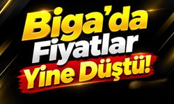 Biga’da Fiyatlar Yine Düştü!