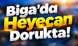 Biga’da Heyecan Dorukta!