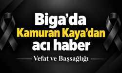 Biga’da Kamuran Kaya’dan acı haber