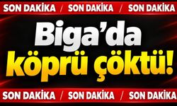 Biga’da köprü çöktü!