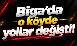 Biga’da o köyde yollar değişti!