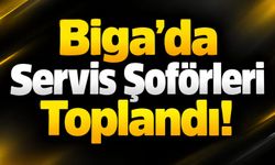 Biga’da Servis Şoförleri Toplandı!