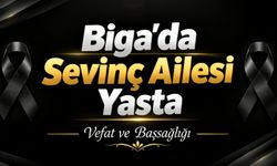 Biga’da Sevinç Ailesi Yasta