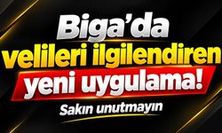 Biga’da velileri ilgilendiren yeni uygulama! Sakın unutmayın