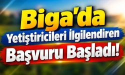 Biga’da Yetiştiricileri İlgilendiren Başvuru Başladı!