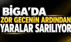 Biga’da zor gecenin ardından yaralar sarılıyor