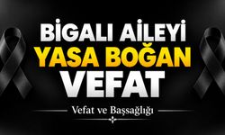 Bigalı aileyi yasa boğan vefat