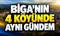Biga’nın 4 Köyünde Aynı Gündem