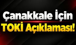 Çanakkale için TOKİ açıklaması!