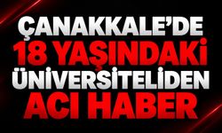 Çanakkale’de 18 Yaşındaki Üniversiteliden Acı Haber