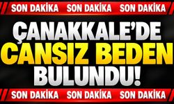 Çanakkale’de cansız beden bulundu!