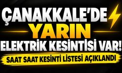 Çanakkale’de Yarın Elektrik Kesintisi Var! Saat Saat Kesinti Listesi Açıklandı