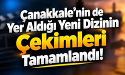 Çanakkale’nin de Yer Aldığı Yeni Dizinin Çekimleri Tamamlandı!