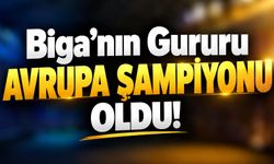 Biga'nın gururu Avrupa Şampiyonu oldu!