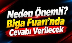 Neden Önemli? Biga Fuarı’nda Cevabı Verilecek