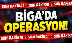 Son Dakika: Biga’da Operasyon!