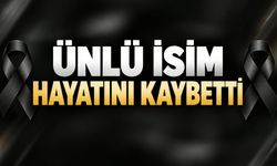 Ünlü isim hayatını kaybetti