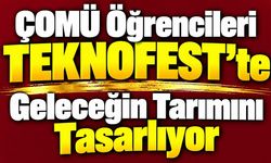 ÇOMÜ Öğrencileri TEKNOFEST’te Geleceğin Tarımını Tasarlıyor