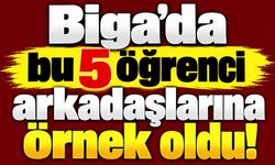 Biga’da bu 5 öğrenci arkadaşlarına örnek oldu!