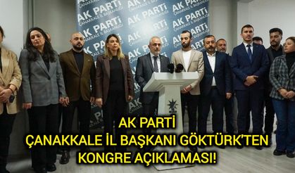 AK Parti Çanakkale İl Başkanı Göktürk'ten kongre açıklaması!