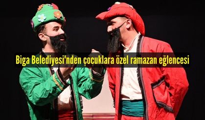 Biga Belediyesi'nden çocuklara özel ramazan eğlencesi