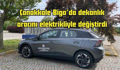 Çanakkale Biga’da dekanlık aracını elektrikliyle değiştirdi